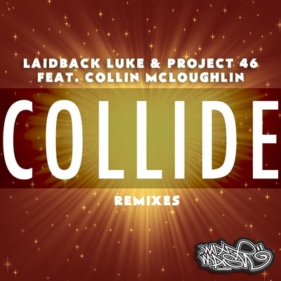 Project 46/Kaskade/Blasterjaxx/John Dahlback/Hot Since 82/Chris Lake/The Bloody Beetroots/Nicky Romero/Joe T. Vannelli/Will SparksCollide (The Remixes)