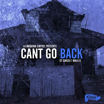 GT Garza/Kap G/BaezaCant Go Back (feat. Malk G)