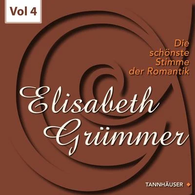 Elisabeth GrümmerDie schönste Stimme der Romantik, Vol. 4