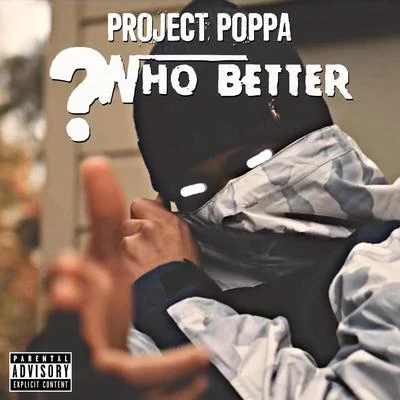 Project PoppaWho Better