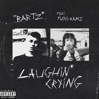 BartzLaughinCrying (feat. Yung Kamz)