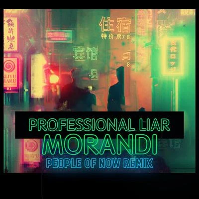 MorandiProfessional Liar (People of Now Remix)