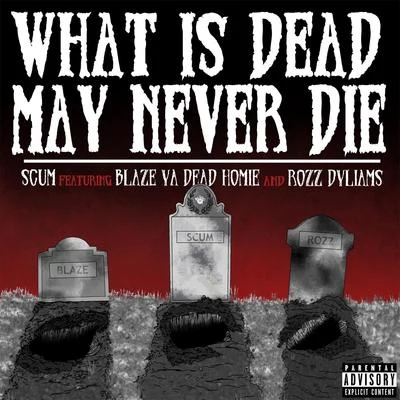 Rozz Dyliams/Bones/Curtis Heron/Cat SoupWhat Is Dead May Never Die