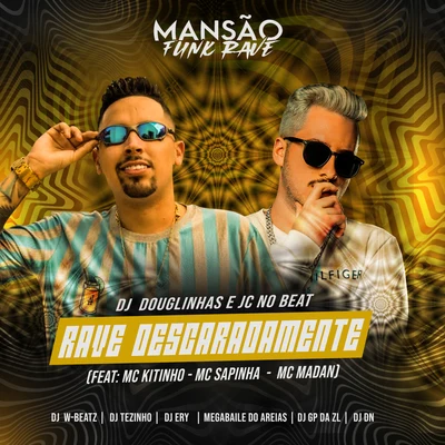 DJ DouglinhasRave Descaradamente (feat. Mc Kitinho, Mc Sapinha, MC Madan, DJ Ery, DJ DN, GP DA ZL, Megabaile Do Areias, Dj W-Beatz & MANSÃO FUNK RAVE) (Mansão Funk