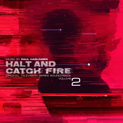 Paul HaslingerHalt and Catch Fire Vol 2 (Original Television Series Soundtrack)