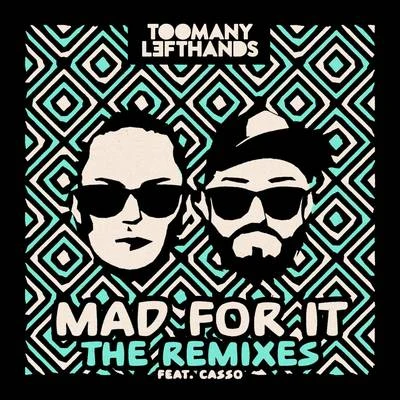 Toomanylefthands/BladtkramerMad For It (Remixes)