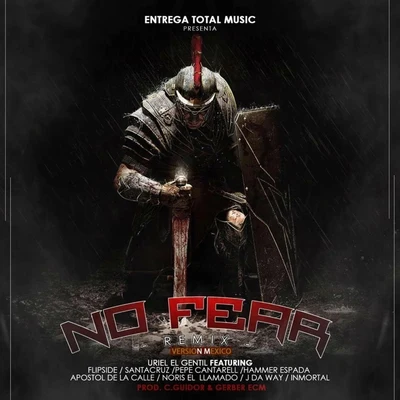 Noris El LLamadoNo Fear (Remix) [feat. Flipside, Noris El Llamado, Pepe Cantarell, Hammer Espada, J Da Way, Inmortal, Santacruz & Apostol De La Calle]