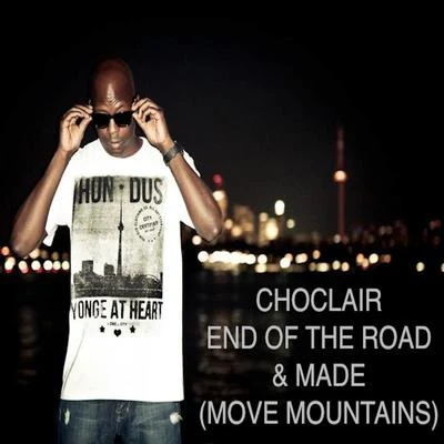 ChoclairEnd of the RoadMade (Move Mountains)