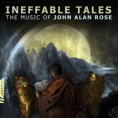 Emily S. Van Niman/Kevin Stout/The Stanbery Singers/Rebekah Chesnes/Moravian Philharmonia Winds and Percussion Ensemble/Kerry Stratton/David Tanner/Samantha Staton/Sean David Taylor/Moravian Philharmonic OrchestraJohn A. Rose: Ineffable Tales