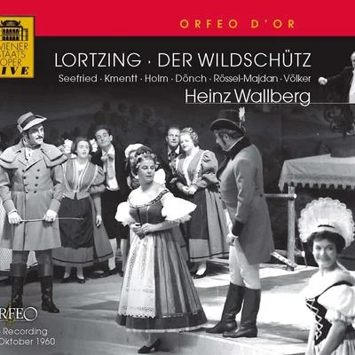 Gürzenich Orchester/Heinz WallbergLORTZING, A.: Wildschütz (Der) [Opera] (Volker, Rössel-Majdan, Kmentt, Seefried, Felbermayer, Vienna State Opera Chorus and Orchestra, Wallberg)