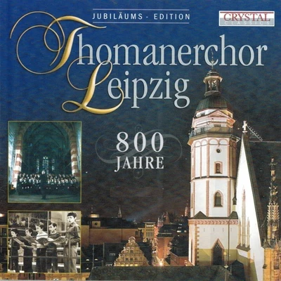 Neues Bachisches Collegium Musicum LeipzigThomanerchor LeipzigHans-Joachim RotzschLeipzig Thomaner ChoirThomanerchor Leipzig, 800 Jahre