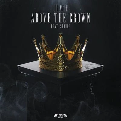 OhmieMicah MartinUrbanstepAbove The Crown (feat. Spruce)