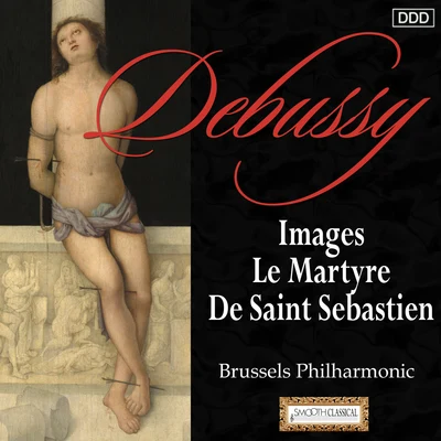 Alexander Rahbari/Slovak Philharmonic Chorus/Eduard Tumagian/Alzbeta Michalkova/Giacomo Aragall/Anna di Mauro/Stefka Evstatieva/Slovak Radio Symphony OrchestraDebussy: Images - Le Martyre De Saint Sebastien