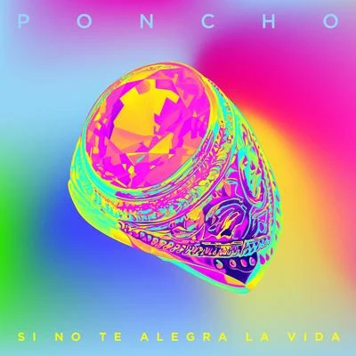 PonchoArruinaguachoOmar VarelaMYKKASi No Te Alegra la Vida - Single