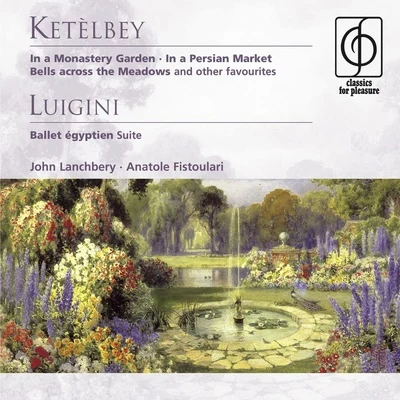 Anatole Fistoulari/L'Orchestre de la Societe des Concerts du Conservatoire de ParisKetèlbey: In a Monastery Garden etc . Luigini: Ballet égyptien - Suite