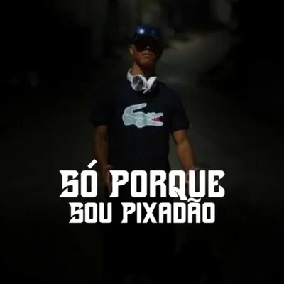 Mc GSSó Porque Sou Pixadão