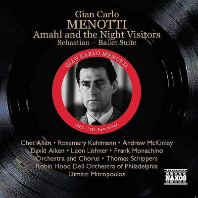 Thomas SchippersMENOTTI, G.C.: Amahl and the Night VisitorsSebastian Suite (Schippers, Mitropoulos) (1946, 1951)