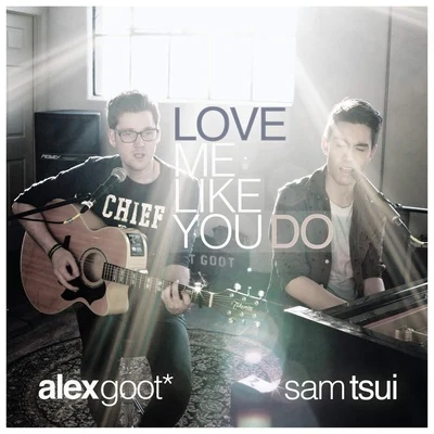 Julia Sheer/Alex GootLove Me Like You Do