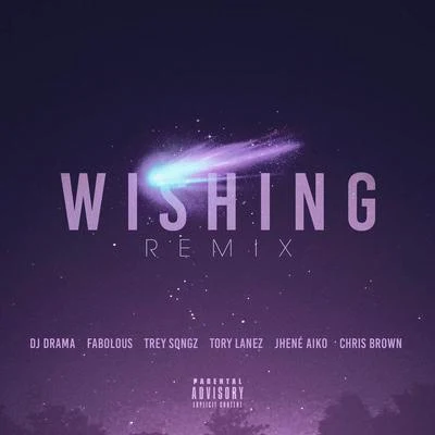 Dj Drama/Nasty C/Major League DjzWishing Remix (feat. Chris Brown, Fabolous, Trey Songz, Jhene Aiko & Tory Lanez)