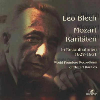 Leo BlechErna BergerBerlin State Opera OrchestraMOZART, W.A.: Symphony No. 34Divertimentos, K. 188 and 240Serenade No. 10, "Gran Partita" (excerpts) (Blech) (1927-1931)