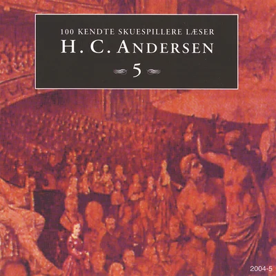 Theodor Fontane/Hans Christian Andersen/Rainer Maria Rilke/Charles Dickens100 kendte Skuespillere læser H.C. Andersen 5