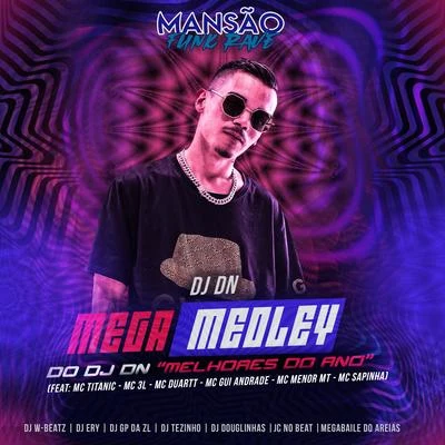 DJ Fepas/DJ DN/DJ LSMega Medley do DJ DN Melhores do Ano (feat. MC Titanic, MC 3L, MC Duartt, MC Gui Andrade, MC Menor MT, Mc Sapinha, Dj W-Beatz, JC NO BEAT, DJ Douglinh