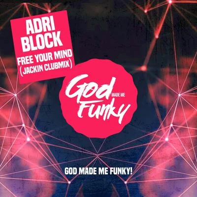 Adri Block/Martina BuddeFree Your Mind (Jackin Club Mix)