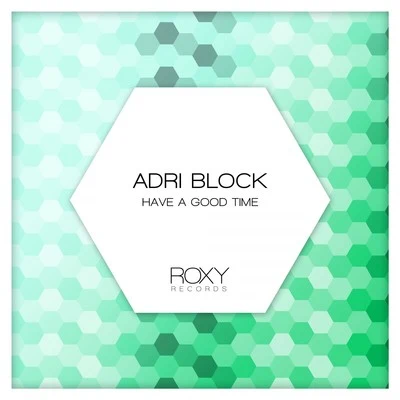 Adri BlockHave a Good Time