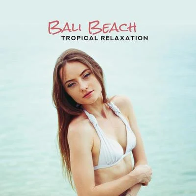 The Best Of Chill Out LoungeSummer 2017Ibiza Chillout UnlimitedBali Beach Tropical Relaxation: 2019 Compilation of Most Relaxing Chillout Electronic Vibes, Beautiful Ambient Melodies & Deep Beats for Total Chill &