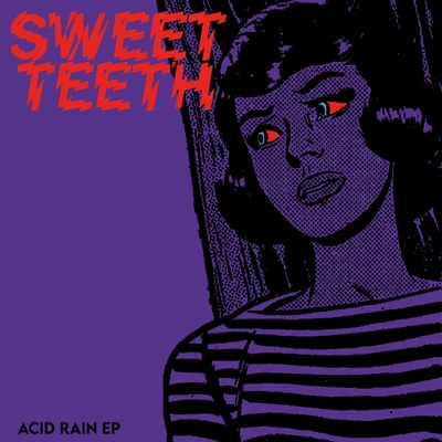 Sweet Teeth/MylkyAcid Rain