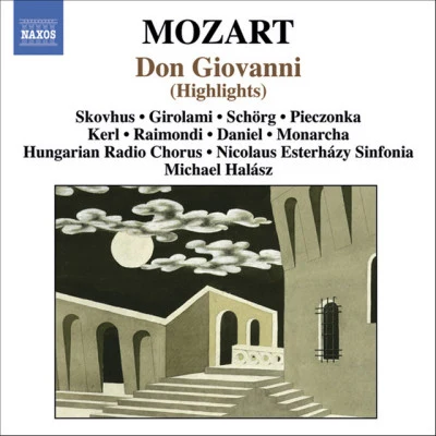 Michael HalaszAlan TitusNicolaus Esterházy SinfoniaInga NielsenHUNGARIAN RADIO CHORUSHerwig PecoraroKurt MollWolfgang GlashofPéter PálinkásJózsef MoldvayMozart: Don Giovanni (Highlights)