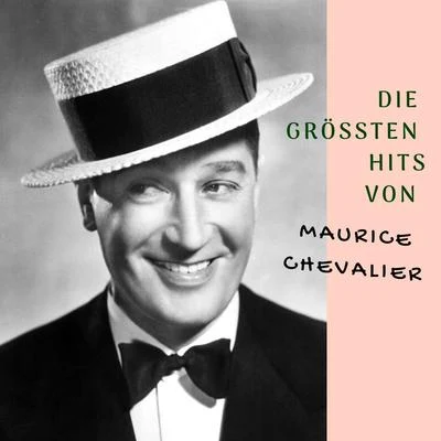 Maurice ChevalierDie größten Hits von Maurice Chevalier