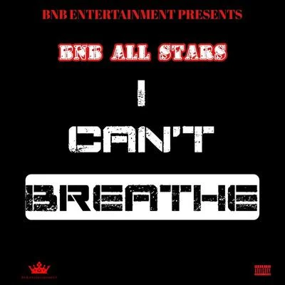 Prysock/Biggs/CHILDS/樹/Tiny Bradshaw/Mack/梁智豪/Bradshaw/AyersI Cant Breathe (feat. QueenNeen, MadFaceMrFists, Stylish & Elegense)