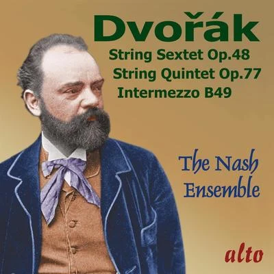 Nash EnsembleDvorák: String Sextet; String Quintet; Intermezzo in B Major