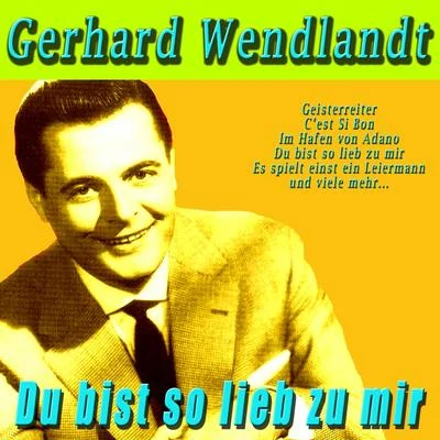 Gerhard Wendland/Peter BeilDu bist so lieb zu mir