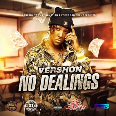 VershonNo Dealings (Life Lessons Riddim)