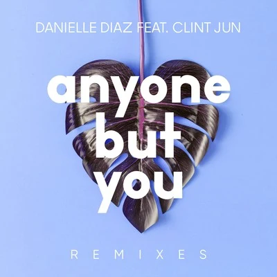 Danielle DiazAnyone but You (Remixes)