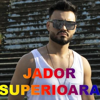 Jador/Whats UpSuperioara