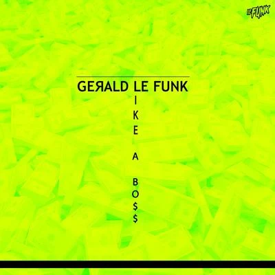 Gerald Le FunkLike a Boss