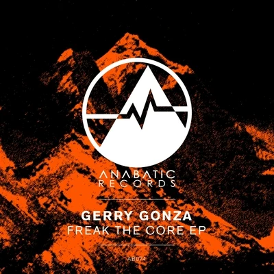 Gerry Gonza/Fox Glove/Fapples/Filthy French/Abraham Ruiz/Blacat/Quintino & Blasterjaxx/Andruss/Fabio BacchiniFreak The Core EP