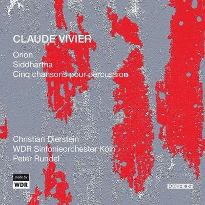 Peter RundelVIVIER, C.: OrionSiddhartha5 Chansons pour percussion (Dierstein, West German Radio Symphony, Rundel)