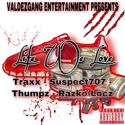 Toonz831/Razko LoczLife We Love (feat. Traxx, Suspect707 & Thumpz)