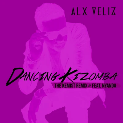 Alx VelizDancing Kizomba (The Kemist RemixSpanish Version)