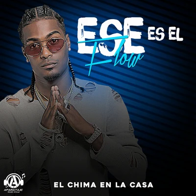 Chiki El De La Vaina/El Chima En La CasaEse Es el Flow