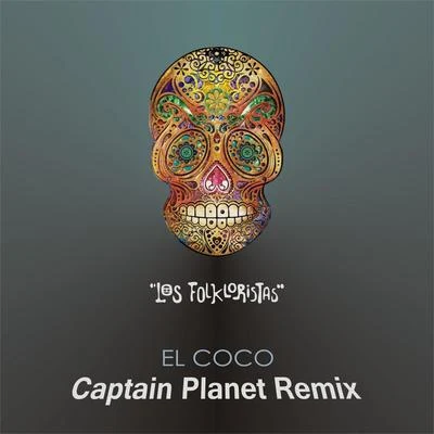 Captain PlanetEl Coco (Captain Planet Remix)