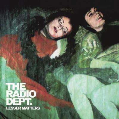 The Radio Dept.Lesser Matters