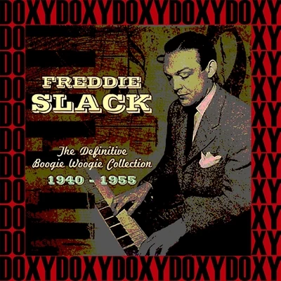 Freddie Slack/Ray McKinley/Will Bradley & His OrchestraThe Definitive Boogie Woogie Collection, 1940-1955 (Hd Remastered Edition, Doxy Collection)