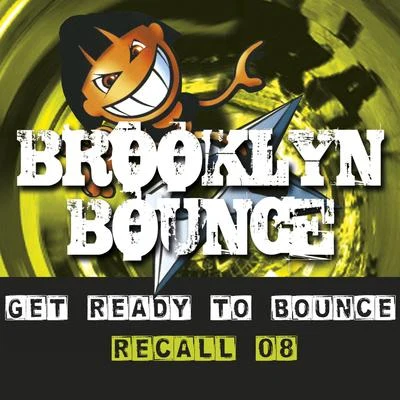 Brooklyn Bounce/DJ lee/Armin van Buuren (/Fridge/Jan Vayne/Scot Project/W&W/Quintino & Blasterjaxx/Giorno/VergiLuvGet Ready to Bounce Recall 08