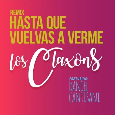 Daniel Cantisani/The Invader!/The Moogs/Rob Gasser/Junior J/Quintino & Blasterjaxx/Audio Ova-Drive/oneBYone/BO演 & BoyerHasta Que Vuelvas a Verme (Remix) [feat. Daniel Cantisani]