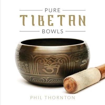 Phil ThorntonPure Tibetan Bowls